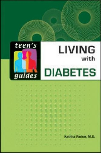 Living with Diabetes: (Teen's Guides)
