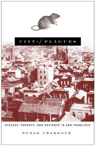 City Of Plagues: Disease, Poverty, And Deviance In San Francisco