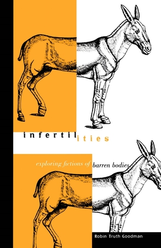Infertilities: Exploring Fictions of Barren Bodies (Cultural Studies of the Americas)
