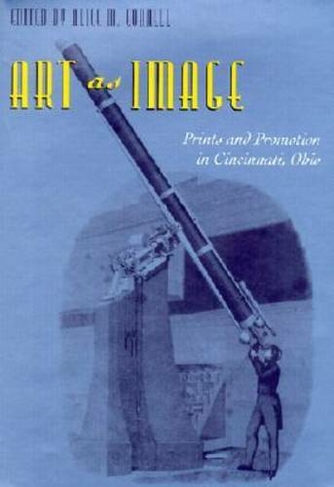 Art As Image: Prints and Promotion in Cincinnati, Ohio