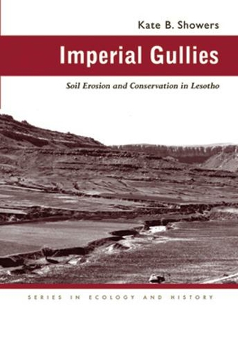 Imperial Gullies: Soil Erosion and Conservation in Lesotho (Series in Ecology and History)