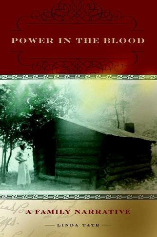 Power in the Blood: A Family Narrative (Series in Race, Ethnicity, and Gender in Appalachia)