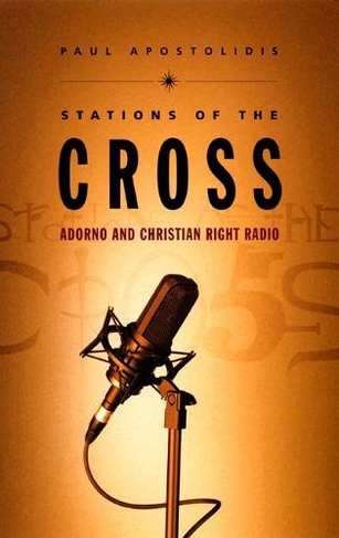 Stations of the Cross: Adorno and Christian Right Radio