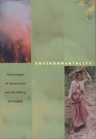 Environmentality: Technologies of Government and the Making of Subjects (New Ecologies for the Twenty-First Century)