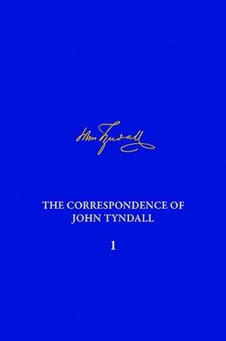 Correspondence of John Tyndall, Volume 2, The: The Correspondence, September 1843-December 1849 (The Correspondence of John Tyndall)