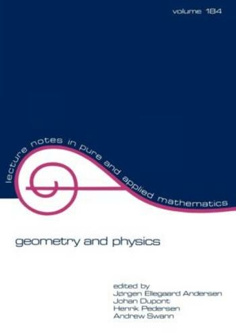 Geometry and Physics: (Lecture Notes in Pure and Applied Mathematics)