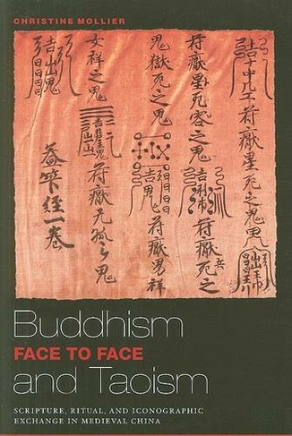 Buddhism and Taoism Fact to Face: Scripture, Ritual, and Iconographic Exchange in Medieval China