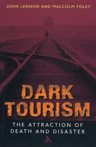 Dark Tourism: (New edition)