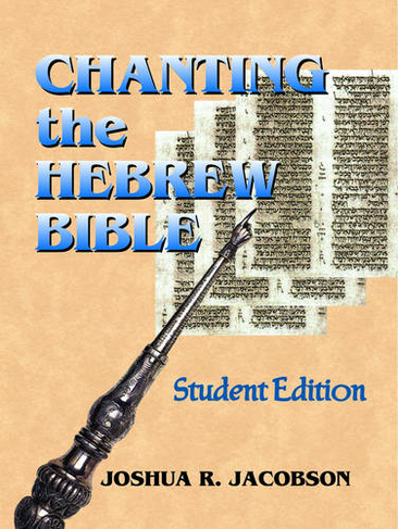 Chanting the Hebrew Bible: (Abridged, Student Edition)