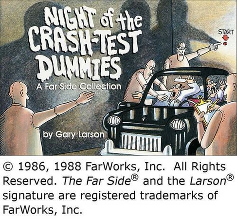 Night of the Crash-Test Dummies: (Far Side)