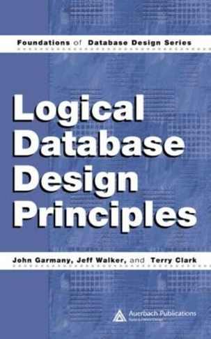 Logical Database Design Principles: (Foundations of Database Design)