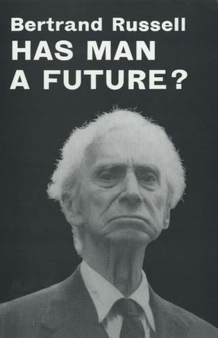 Has Man a Future?: (New edition)