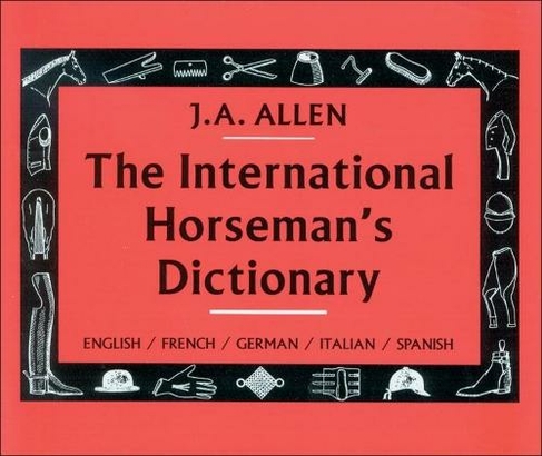 The International Horseman's Dictionary: (New edition)