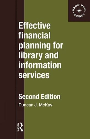 Effective Financial Planning for Library and Information Services: (2nd edition)