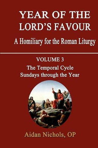 Year of the Lord's Favour: v. 3 Temporal Cycle: Sundays Through the Year A Homily for the Roman Liturgy