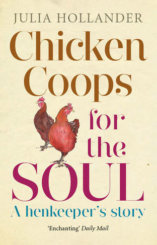 Chicken Coops for the Soul A Henkeeper's Story
