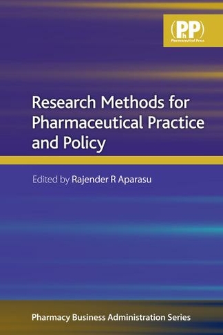 Research Methods for Pharmaceutical Practice and Policy: (Pharmacy Business Administration)