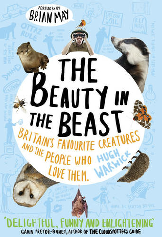 The Beauty in the Beast: Britain's Favourite Creatures and the People Who Love Them