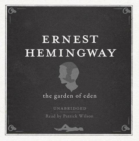 The Garden of Eden UNABRIDGED Audio CD