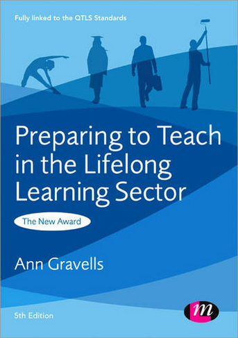 Preparing to Teach in the Lifelong Learning Sector: (Further Education and Skills 5th Revised edition)