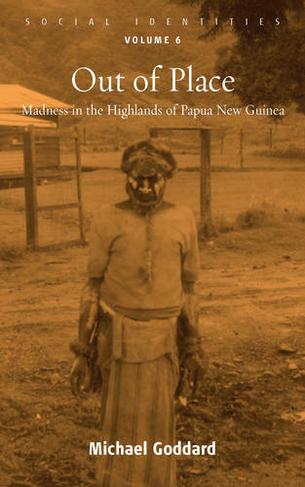 Out of Place: Madness in the Highlands of Papua New Guinea (Social Identities)