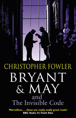 Bryant & May and the Invisible Code: (Bryant & May Book 10) (Bryant & May)