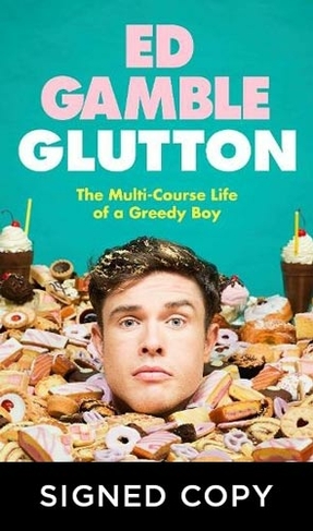 Glutton: The Multi-Course Life of a Very Greedy Boy (Signed Edition)