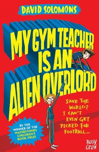 My Gym Teacher Is an Alien Overlord: (My Brother is a Superhero)