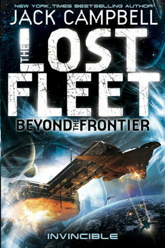 Lost Fleet: Beyond the Frontier- Invincible Book 2