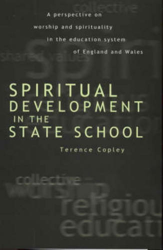 Spiritual Development In The State School: A Perspective on Worship and Spirituality in the Education System of England and Wales