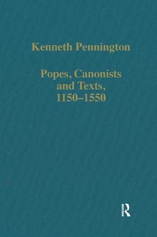 Popes, Canonists and Texts, 1150-1550: (Variorum Collected Studies)