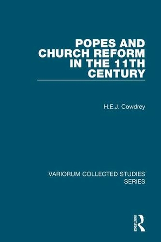 Popes and Church Reform in the 11th Century: (Variorum Collected Studies)