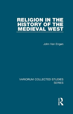Religion in the History of the Medieval West: (Variorum Collected Studies)