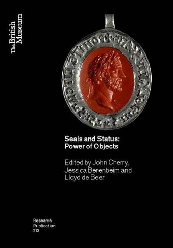 Seals and Status: Power of Objects (British Museum Research Publications 213)