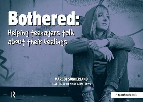 Bothered: Helping Teenagers Talk About Their Feelings