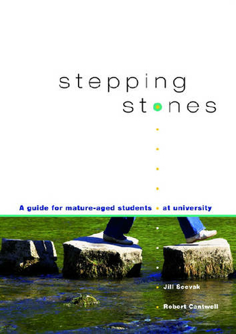 Stepping Stones: A Guide for mature-aged students at university