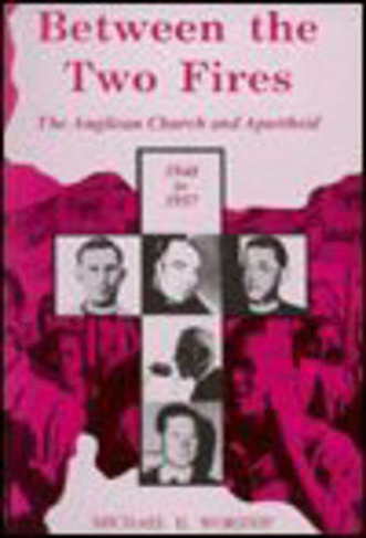 Between the two fires: The anglican church and apartheid 1948-1957