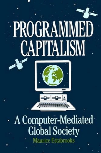Programmed Capitalism: Computer-mediated Global Society