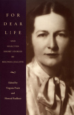 For Dear Life: And Selected Short Stories by Belinda Jelliffe