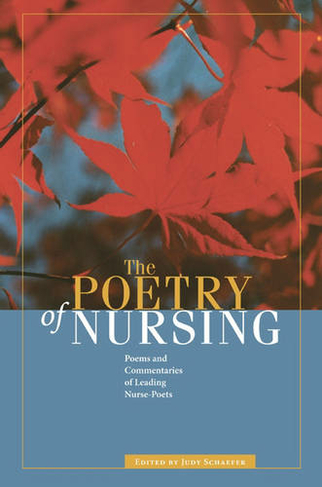 The Poetry of Nursing: Poems and Commentaries of Leading Nurse-poets