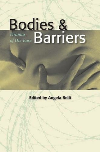 Bodies and Barriers: Dramas of Dis-ease (Literature & Medicine)