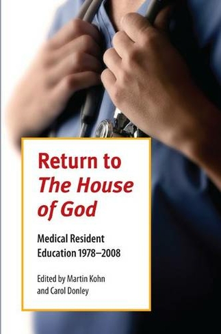 Return to the ""House of God: Medical Resident Education 1978-2008