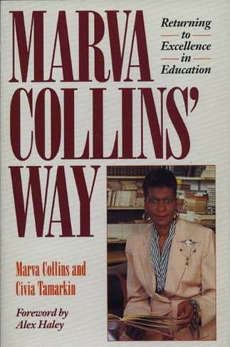 Marva Collins' Way: Returning to Excellence in Education