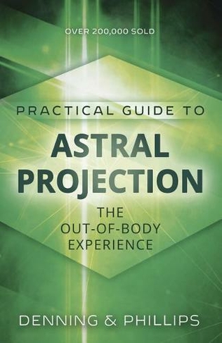 Practial Guide to Astral Projection: The Out-of-Body Experience (2nd edition)