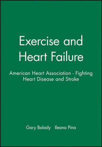 Exercise and Heart Failure: American Heart Association - Fighting Heart Disease and Stroke (American Heart Association Monograph Series)