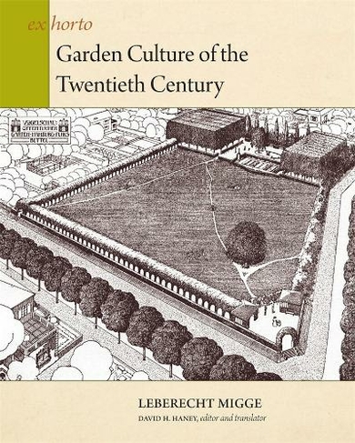 Garden Culture of the Twentieth Century: (Ex Horto: Dumbarton Oaks Texts in Garden and Landscape Studies)