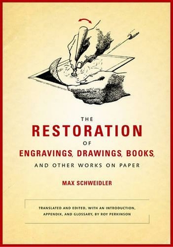 The Restoration of Engravings, Drawings, Books, and Other Works on Paper: (Getty Publications -)