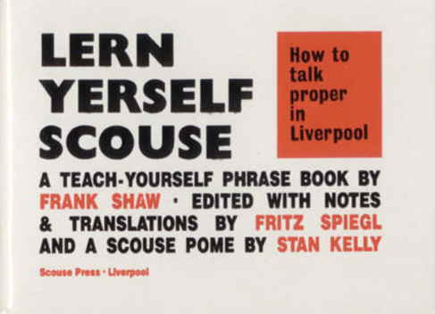 Lern Yerself Scouse: How to talk proper in Liverpool