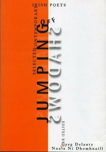 Jumping off Shadows: Selected Contemporary Irish Poets (Poetry/literary criticism)