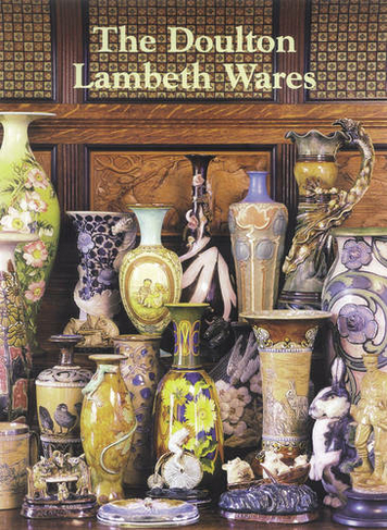 The Doulton Lambeth Wares: (2nd Revised edition)